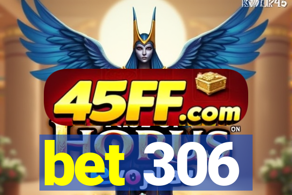 bet 306
